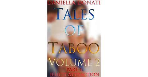 Tales Of Taboo Volume 2 Part 1 Illicit Attraction By Daniella Donati