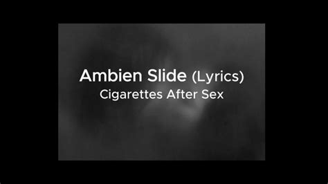 Cigarettes After Sex Ambien Slide Lyrics YouTube
