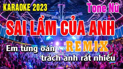 Karaoke Sai Lầm Của Anh Tone Nữ Remix Sôi Động Beat Hay Huỳnh Như YouTube