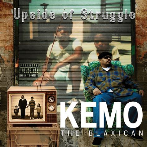 Upside Of Struggle Album De Kemo The Blaxican Spotify