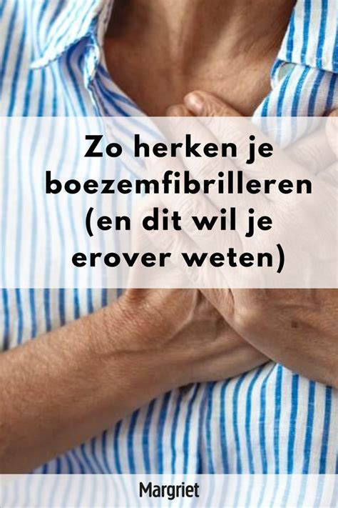 Boezemfibrilleren Zo Herken Je Het En Dit Wil Je Erover Weten