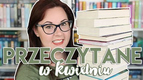 Du E Czytelnicze Podsumowanie Kwietnia Nowych Ksi Ek Wrap Up