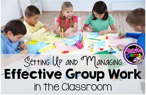 Setting Up and Managing Effective Group Work in the Classroom