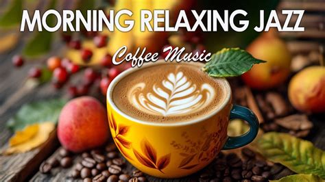 Morning Relaxing Jazz Smooth Relaxing Jazz Music And Elegant Bossa