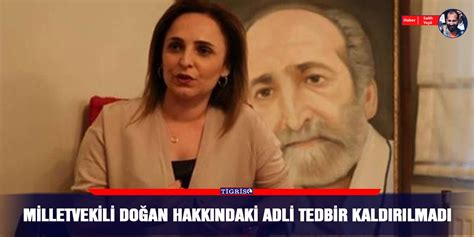 Milletvekili Doğan hakkındaki adli tedbir kaldırılmadı