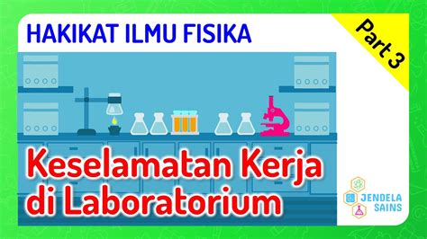 Hakikat Ilmu Fisika Kelas 10 Part 3 Keselamatan Kerja Di