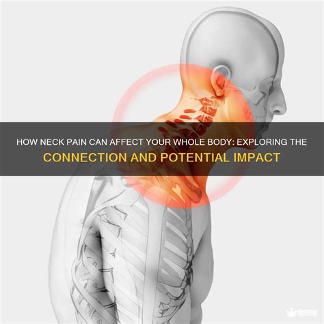 How Neck Pain Can Affect Your Whole Body Exploring The Connection And