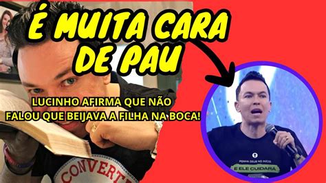 É MUITA CARA DE PAU PASTOR LUCINHO DISSE QUE NÃO BEIJOU A FILHA NA