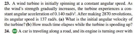 Solved 23 A Wind Turbine Is Initially Spinning At A