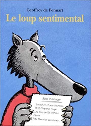 Le Loup Sentimental By Geoffroy De Pennart