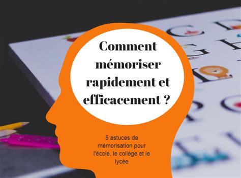 Comment mémoriser rapidement et efficacement