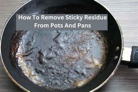 How To Remove Sticky Residue From Pots And Pans