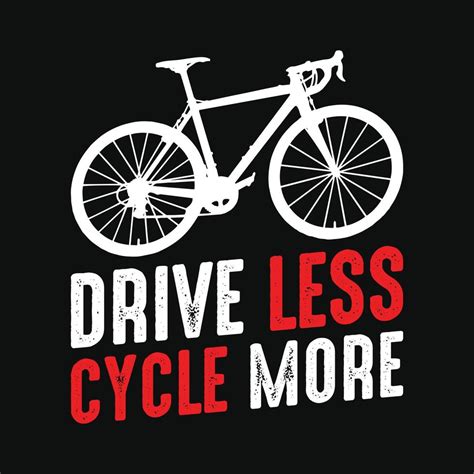 Drive Less Cycle More Cycling Quotes T Shirt Design For Adventure