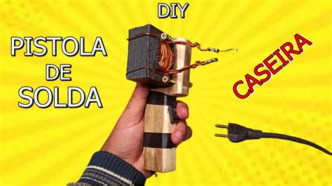 DIY Como Fazer Uma Pistola De Solda Caseira Transformador Guia