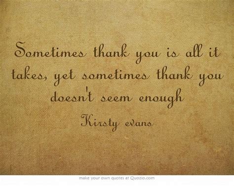 Sometimes Thank You Is All It Takes Yet Sometimes Thank You