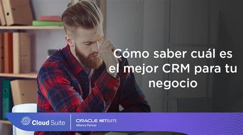 Cómo saber cuál es el mejor CRM para tu negocio CloudSuite Blog