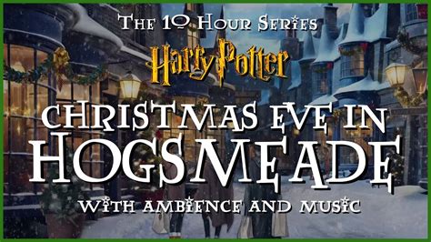 A Harry Potter Christmas Eve In Hogsmeade W Music For Celebrating