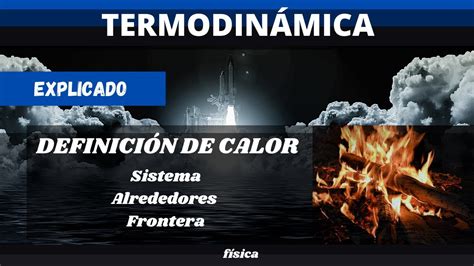 F Sica Termodin Mica Definici N De Calor Qu Es El Calor