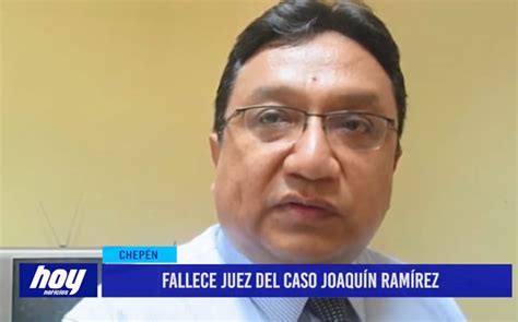 Fallece Juez Del Caso Joaqu N Ram Rez Noticias Del Per Del Mundo