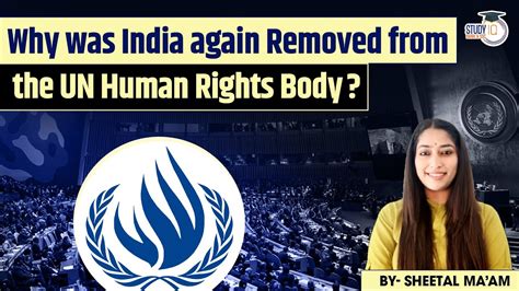 Why Was India Removed From The UN Human Rights Body By Sheetal Mam