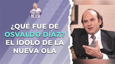 ¿qué Fue De Osvaldo DÍaz El ídolo De La Nueva Ola Cap 358 Cada DÍa Mejor Tv 2024 Youtube