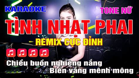 Karaoke Tình Nhạt Phai Tone Nữ Remix Dễ Hát Nhất 2023 YouTube