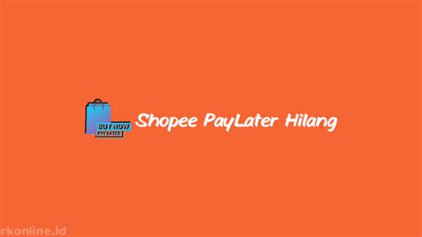 Shopee PayLater Hilang Ini Penyebab Cara Mengembalikan Akun Cara