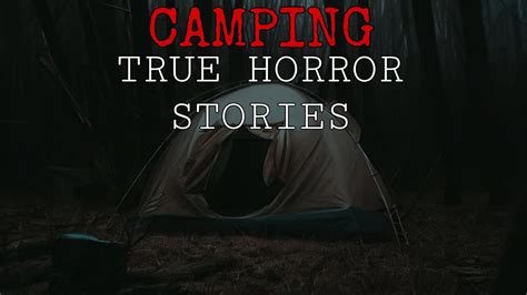 Terrifying True Camping Horror Stories Camping Horror Stories