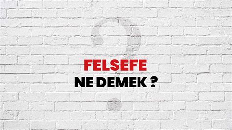 Felsefe Ne Demek Ne Anlama Gelir Felsefe Kelimesi TDK Sözlük Anlamı