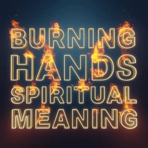 Burning Hands Spiritual Meaning 14 Signs Of Spiritual Awakening