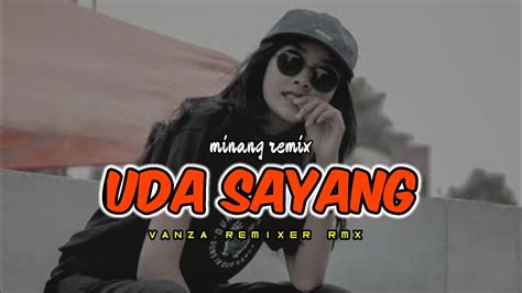 Minang Pesta Terbaru Uda Sayang Remix Vanza Remixer Paling