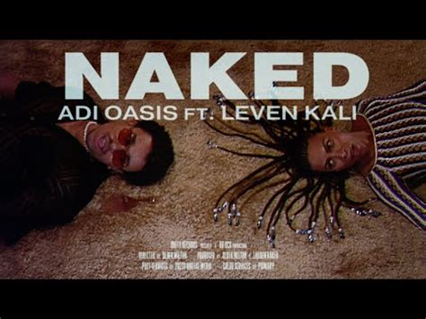 Adi Oasis Releases A Video For Her Naked Single Feat Leven Kali