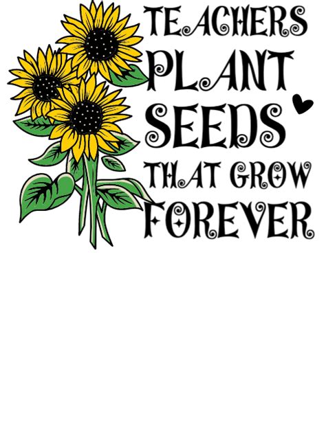 Teachers Plant Seeds That Grow Forever Shirt Bobotemp