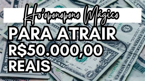 HO OPONOPONO MÁGICO PARA ATRAIR R 50 000 00 ABENÇOADOS 108