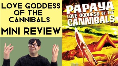 Papaya Love Goddess Of The Cannibals 1978 Mini Review YouTube