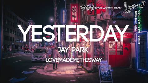 Yesterday Jay Park Lyric Video Youtube