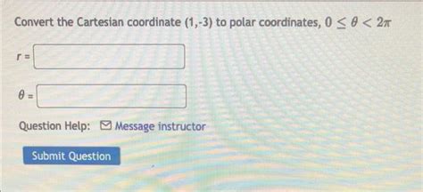 Solved Convert The Cartesian Coordinate To Polar Chegg