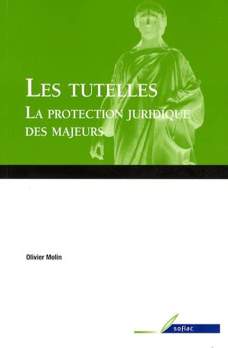 Les Tutelles La Protection Juridique Des Majeurs De Olivier Molin Livre Decitre