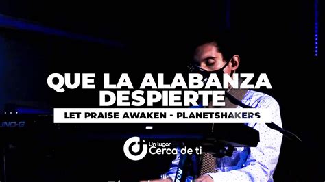 Que La Alabanza Despierte Ulcdt Music Let Praise Awaken