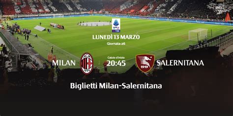 Biglietti Milan Salernitana Marzo Comprali Qui Info E