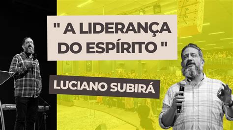 Luciano Subir A Lideran A Do Esp Rito Santo Youtube