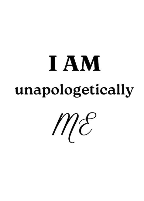 I Am Unapologetically Me Quotes Reeva Celestyn