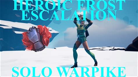 Dauntless Heroic Frost Escalation Solo Discipline Warpike Youtube