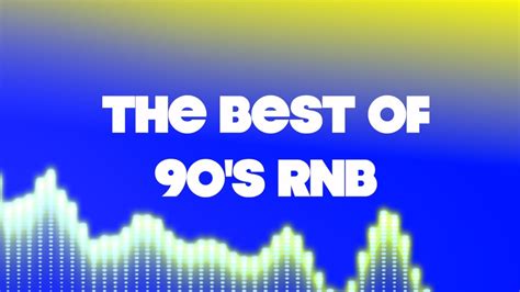 90 S R B Mix Throwback RnB Classics Greatest 90 S RNB R B