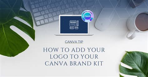 How To Add Your Logo To Your Brand Kit Brenda Cadman Canva Verified