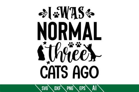 I Was Normal Three Cats Ago Graphic By TeeKing124 Creative Fabrica