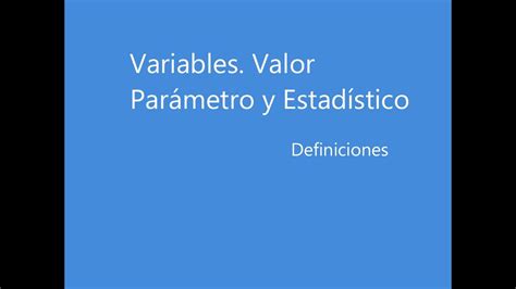 Estadística Tipos de Variables y valores Parámetro y Estadístico