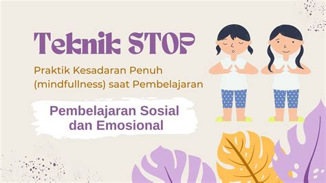 Praktik Teknik STOP Kesadaran Penuh Mindfullness Pembelajaran