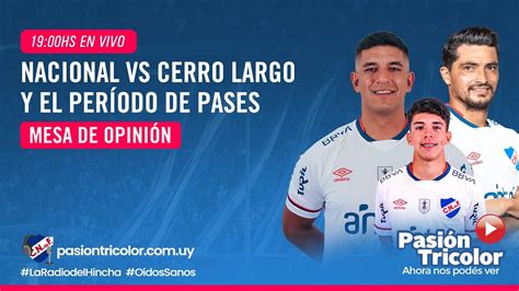 Mesa De Opini N Nacional Vs Cerro Largo Y El Per Odo De Pases En Vivo