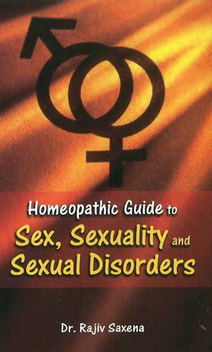 Homeopathic Guide To Sex Sexuality And Sexual Disorders Br